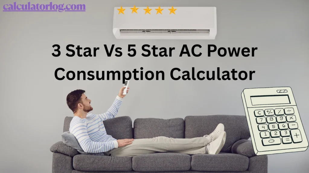 3 Star Vs 5 Star AC Power Consumption Calculator