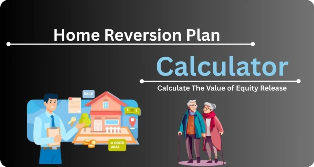 Home Reversion Plan Calculator